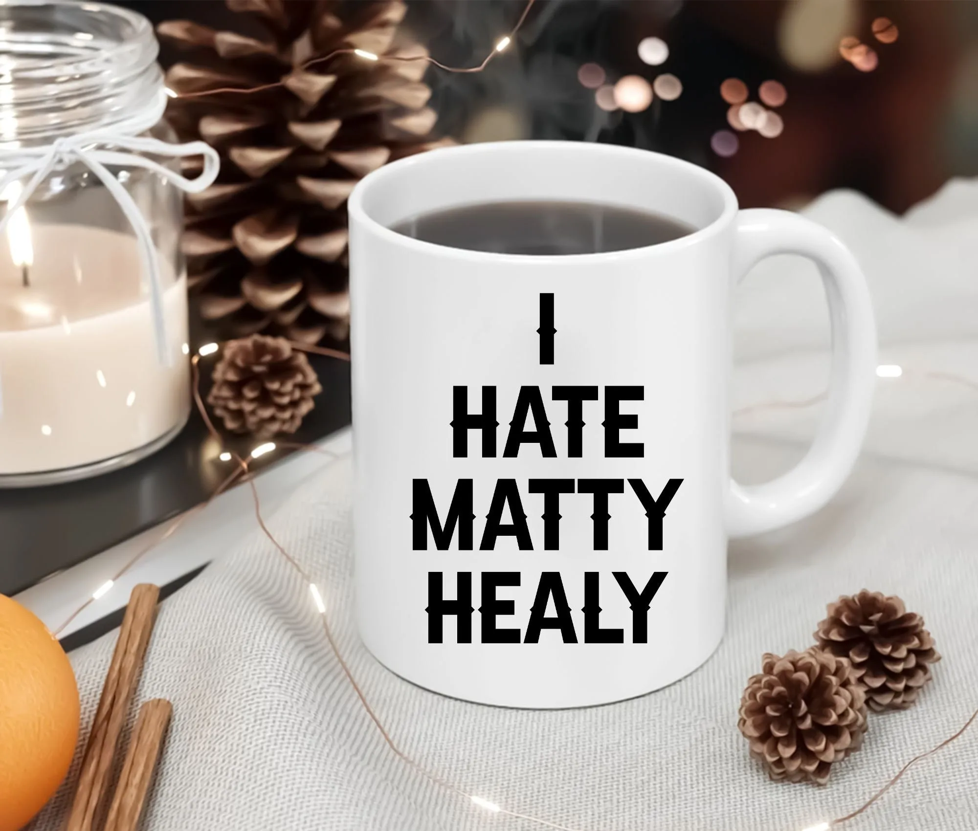 I Hate Matty Healy Birthday 11oz And 15oz Gift Coffee Mug I Hate Matty Healy Birthday 11oz And 15oz Gift Coffee Mug